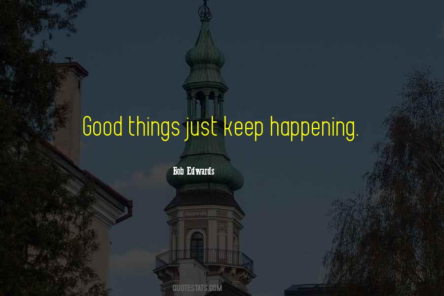 Quotes About Something Good Happening #447063