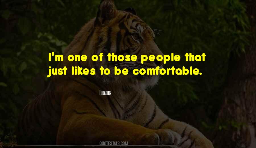 Be Comfortable Quotes #1209617