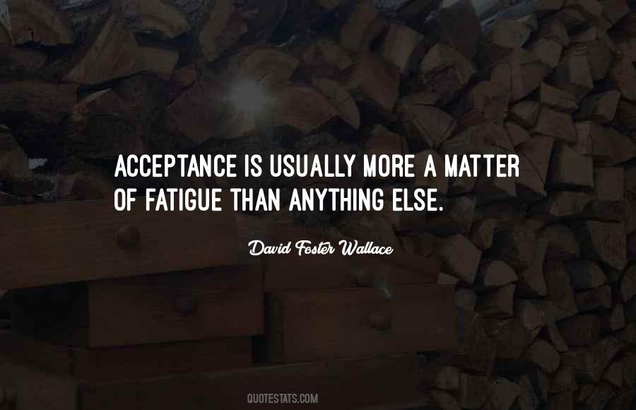 Quotes About Fatigue #1033624