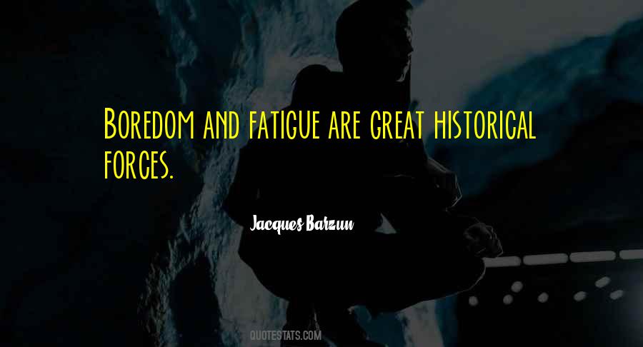 Quotes About Fatigue #1228579
