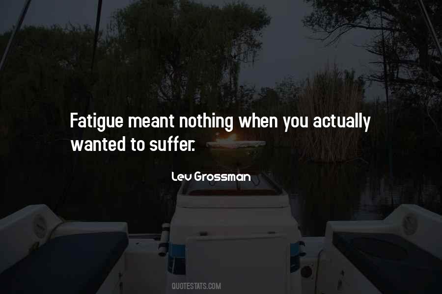 Quotes About Fatigue #1722152