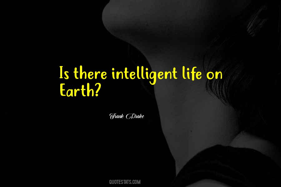 Quotes About Intelligent Life #1434280