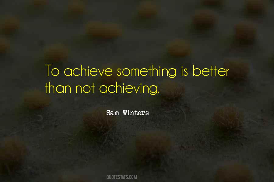 Achieving Something Quotes #1526703