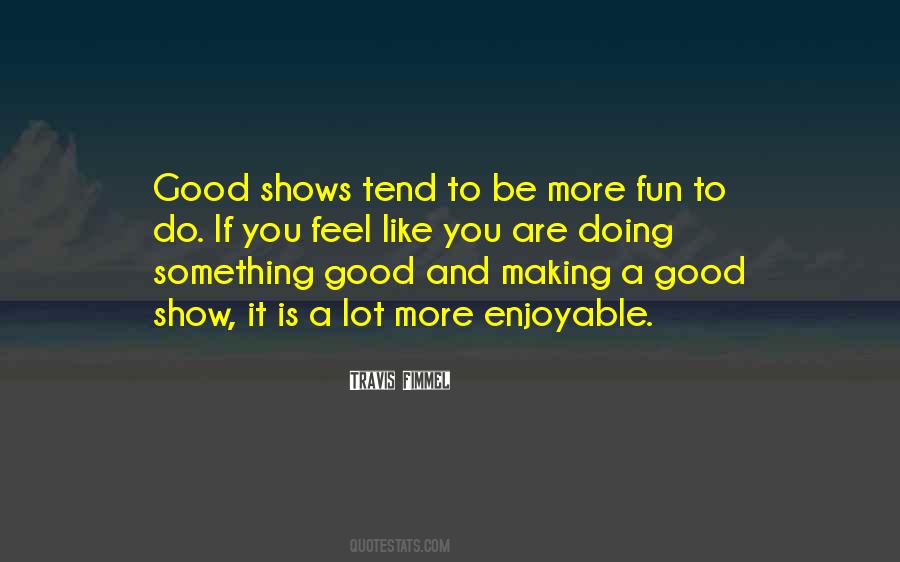 Good Show Quotes #863142