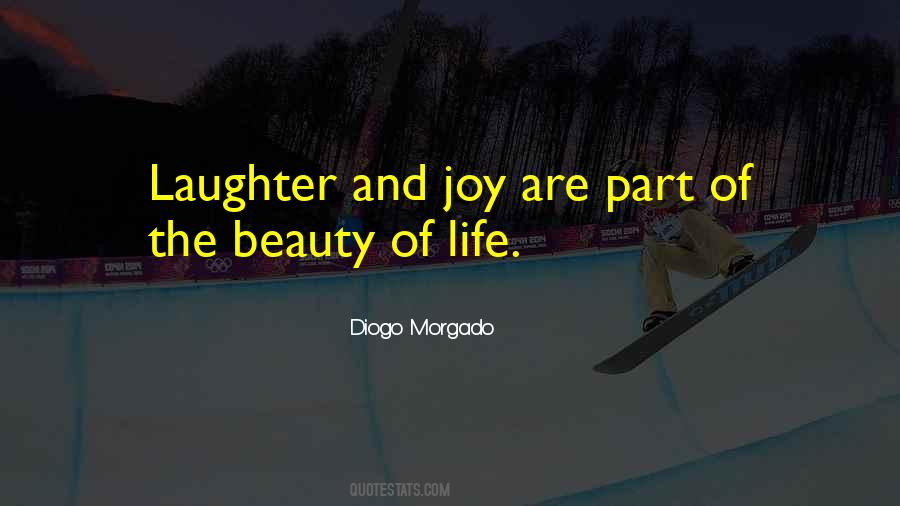Beauty And Joy Of Life Quotes #578477