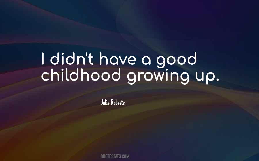 Quotes About Good Childhood #135003