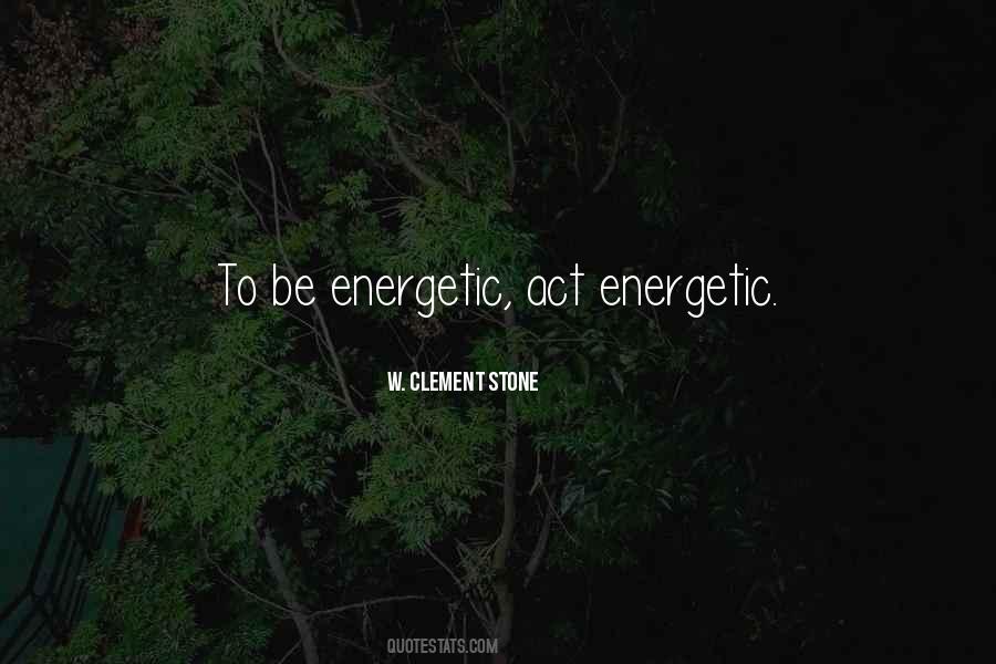 Be Energetic Quotes #409121