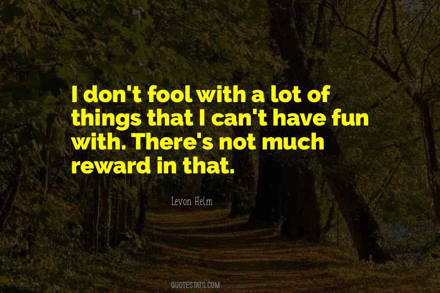 Quotes About Have Fun #1323888