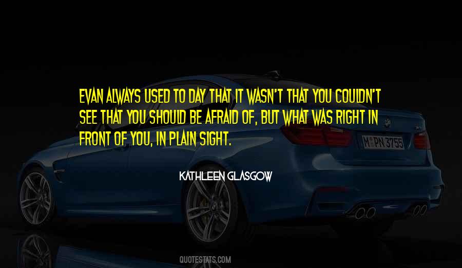 Quotes About What's Right In Front Of You #1645044