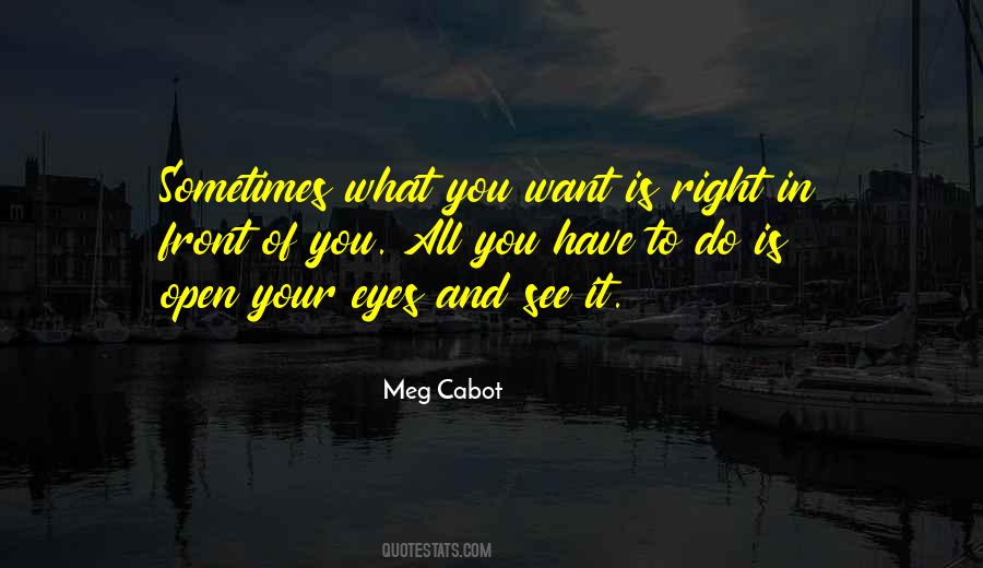 Quotes About What's Right In Front Of You #1794090