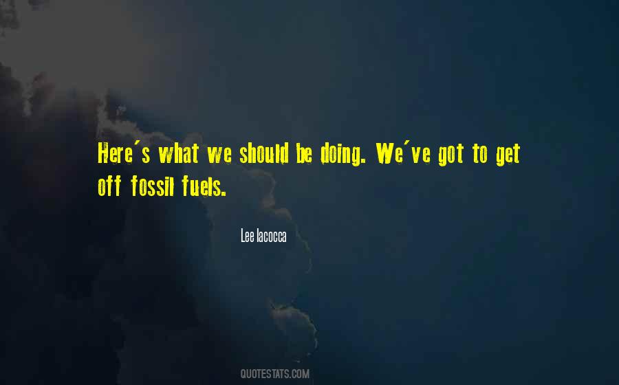 Quotes About Fossil Fuels #494397