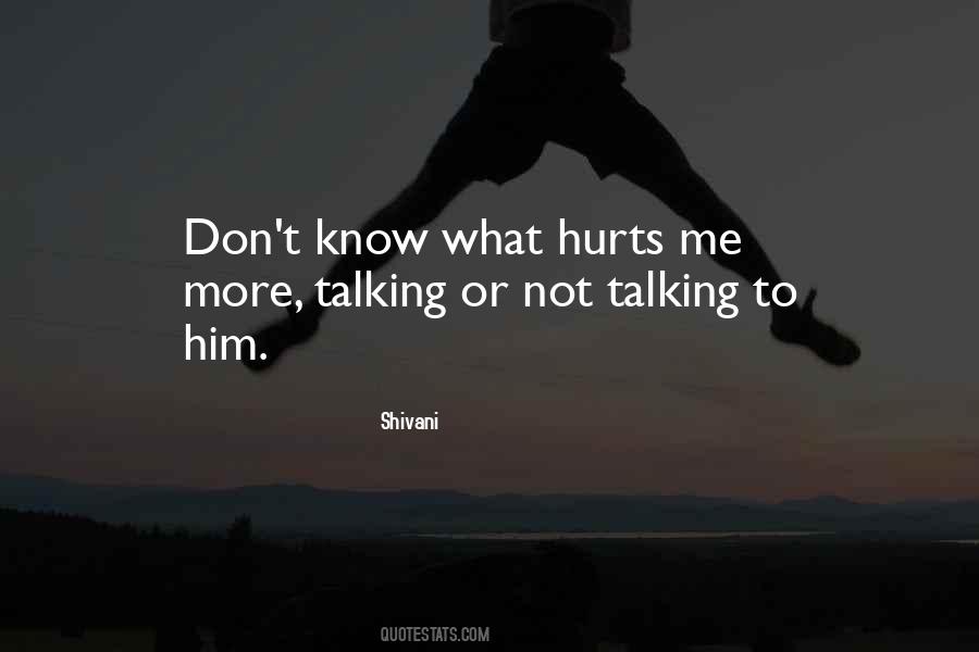 Quotes About What Hurts #1044740