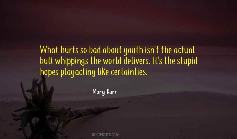 Quotes About What Hurts #1283781