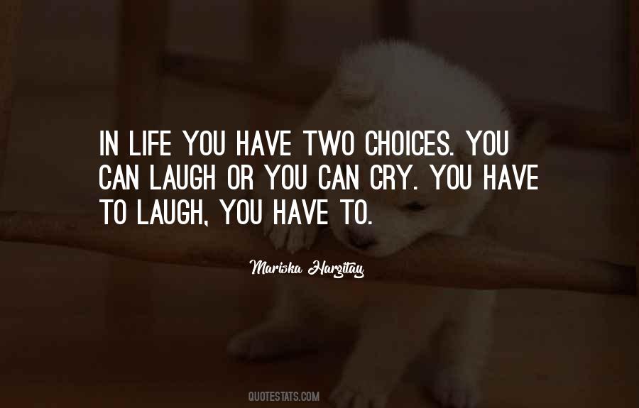 Quotes About Two Choices In Life #465937
