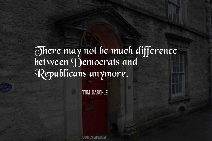 Quotes About Democrats And Republicans #363541