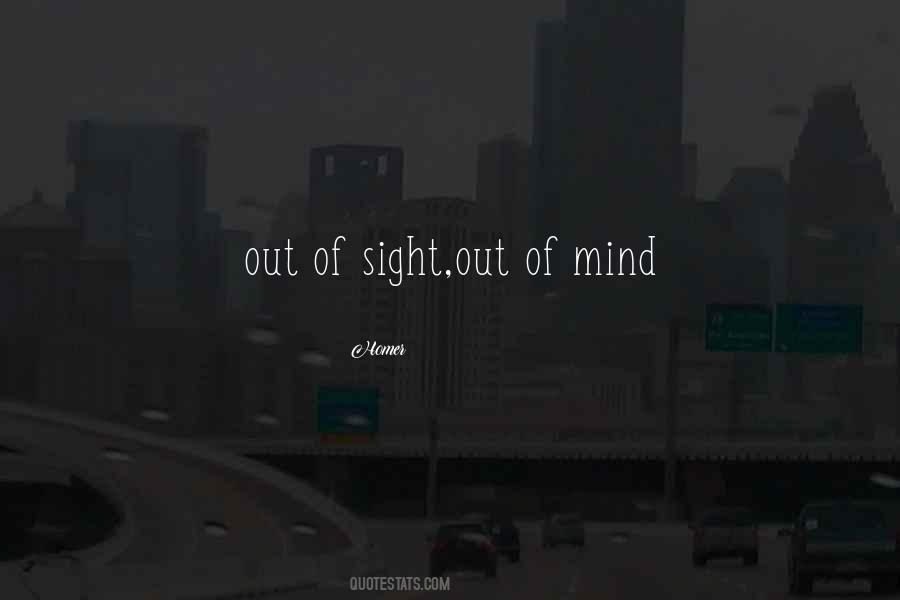 Of Sight Out Of Mind Quotes #1269480