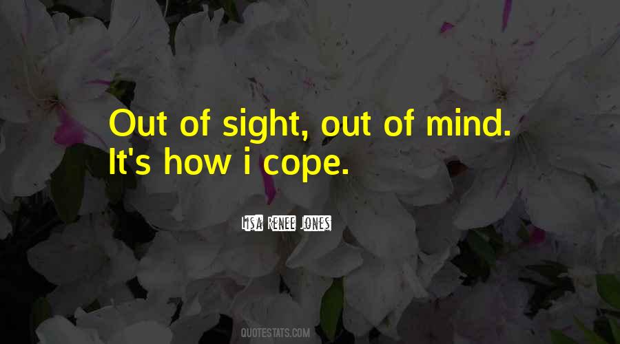 Of Sight Out Of Mind Quotes #1463553