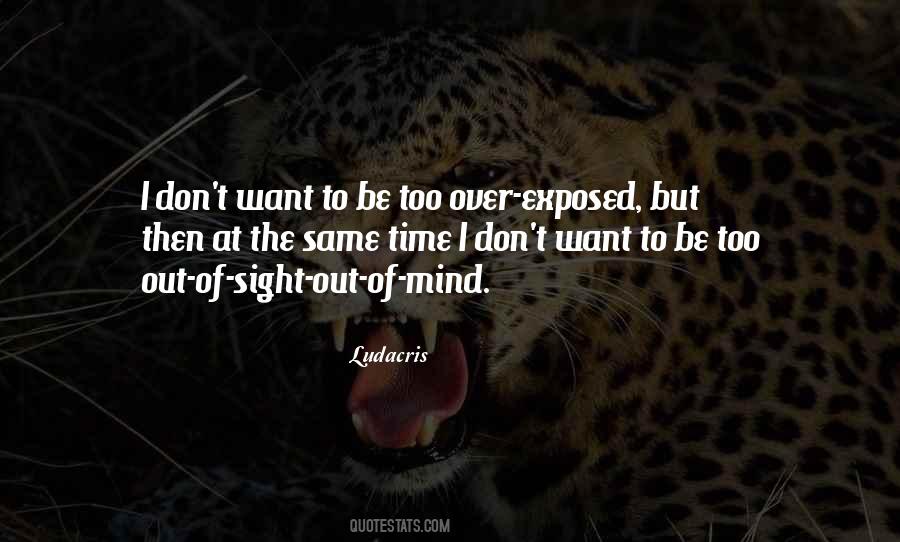 Of Sight Out Of Mind Quotes #172488