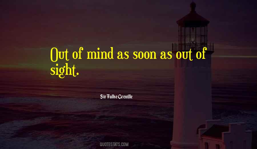 Of Sight Out Of Mind Quotes #972867