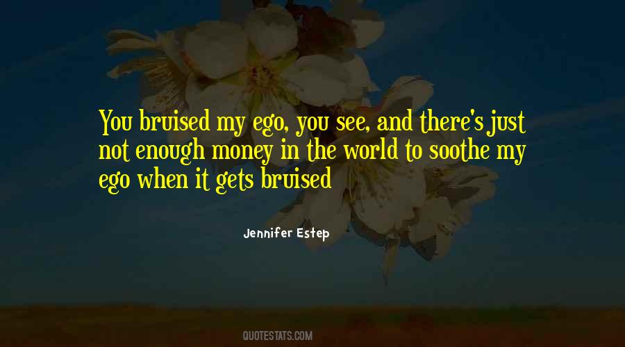 Quotes About Bruised Ego #186083