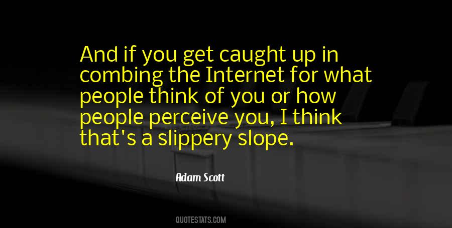 Quotes About Slippery Slope #1862055