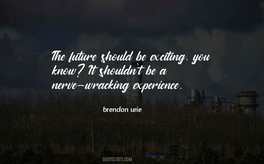 Quotes About An Exciting Future #1273299