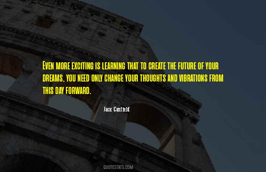 Quotes About An Exciting Future #1411378