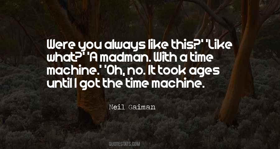 Machine Like Quotes #399701