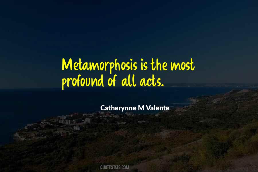 Quotes About Metamorphosis #110618