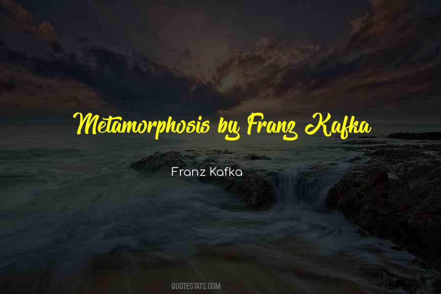 Quotes About Metamorphosis #1577530