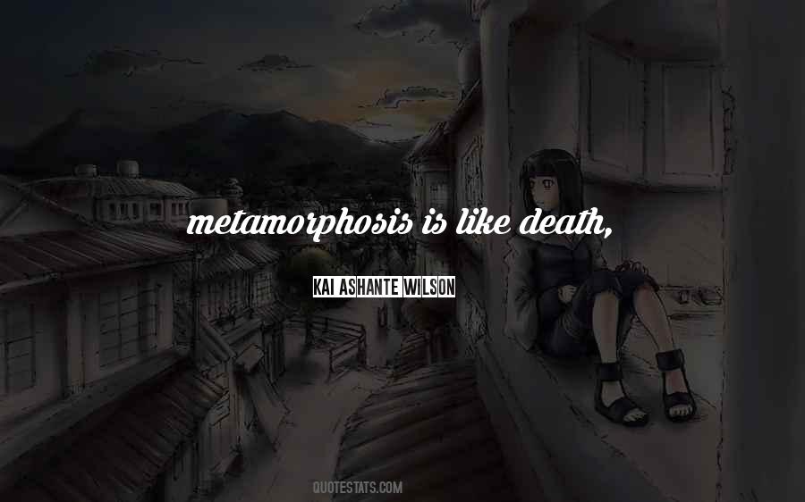Quotes About Metamorphosis #467195