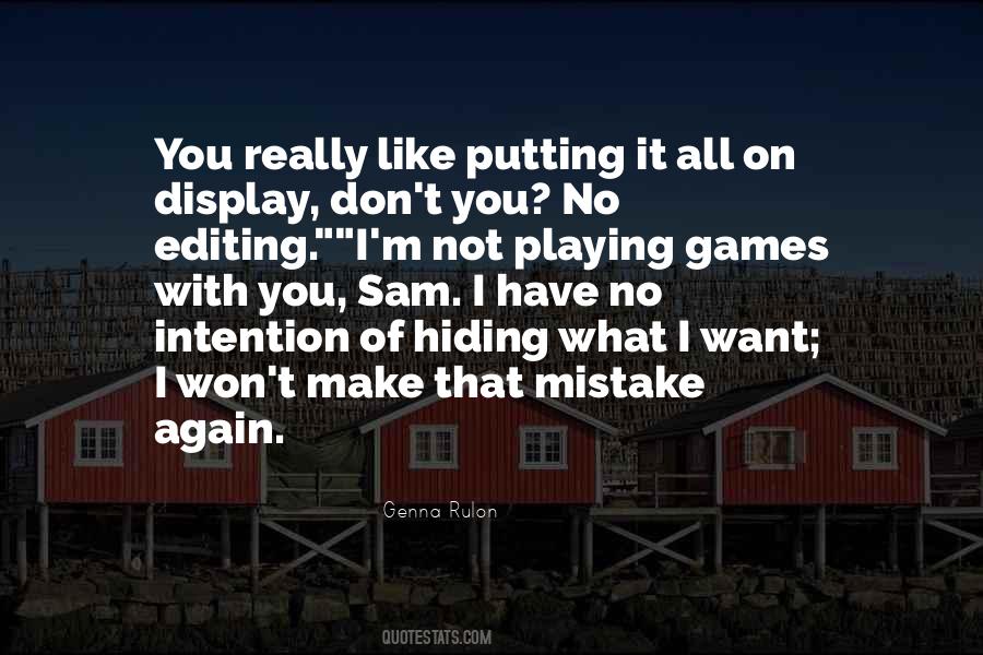 Quotes About Not Playing Games #147598