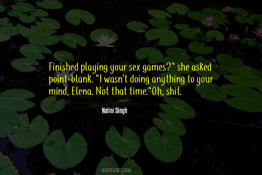 Quotes About Not Playing Games #1665019