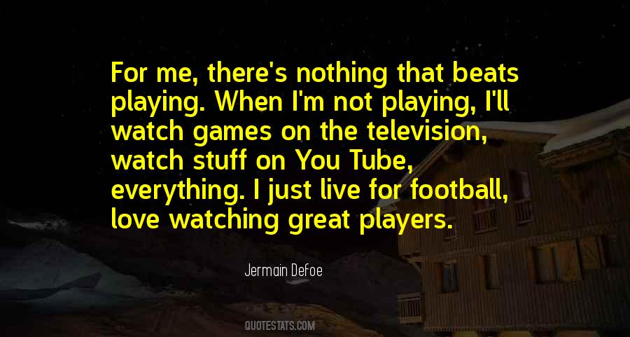 Quotes About Not Playing Games #1772823