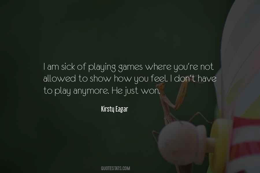 Quotes About Not Playing Games #404472