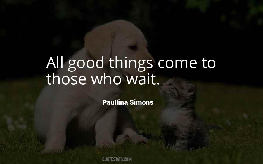 Quotes About Good Things To Come #124493