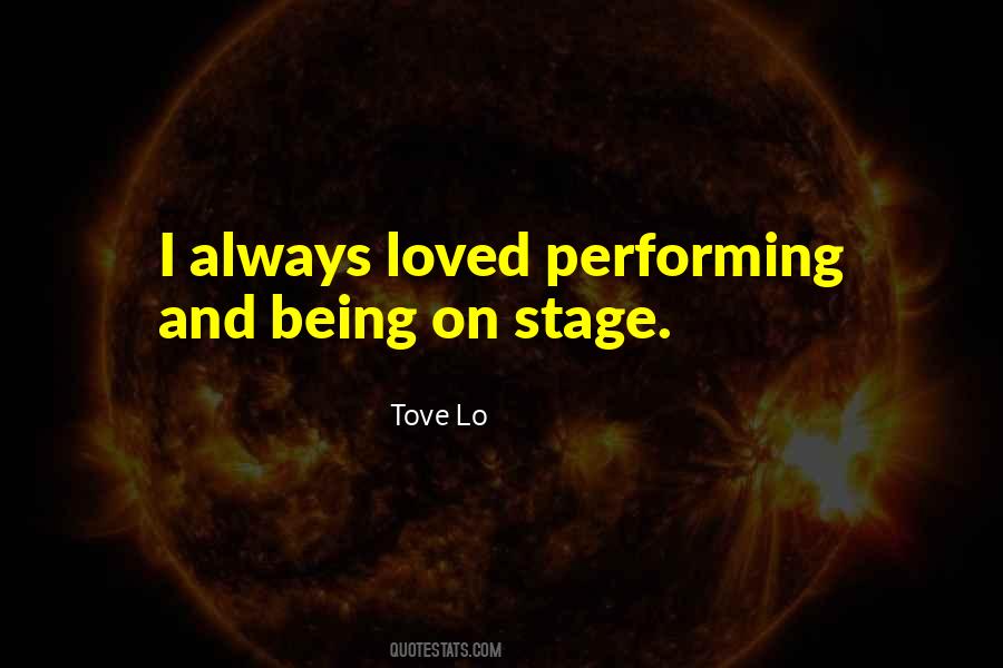 Quotes About Being On Stage #1613044