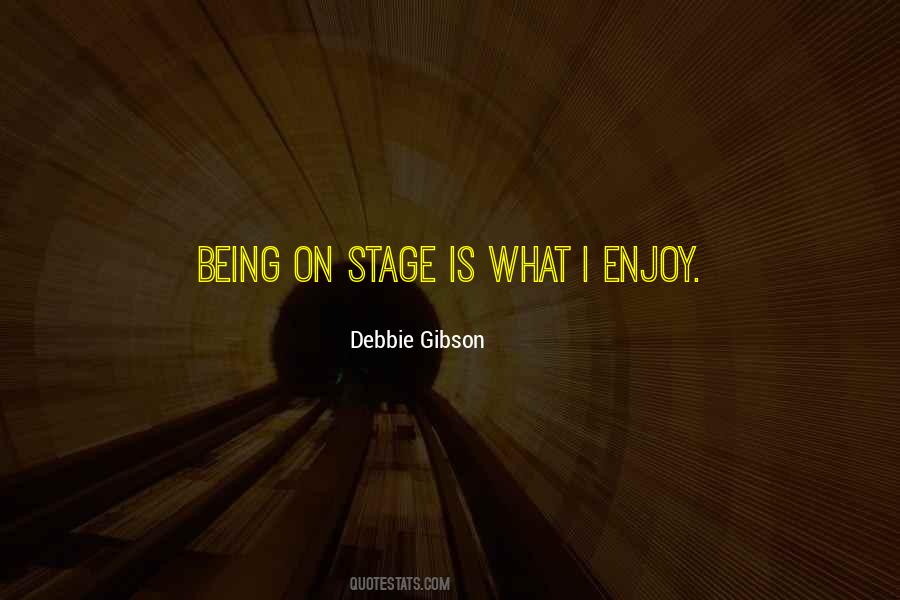 Quotes About Being On Stage #1793142