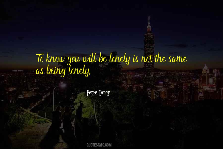 Quotes About Being Lonely #1093518