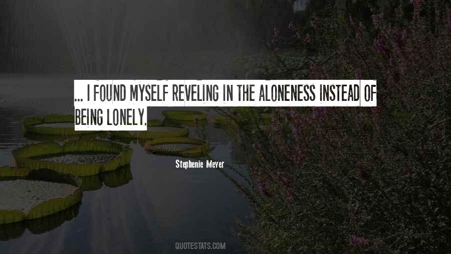 Quotes About Being Lonely #1099913