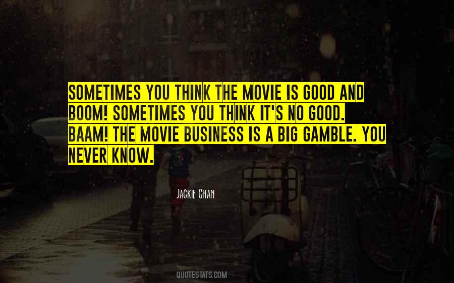 Quotes About The Movie Business #1470507