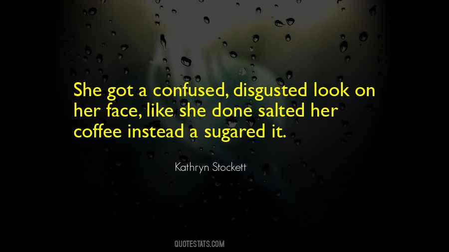 Just Disgusted Quotes #125179