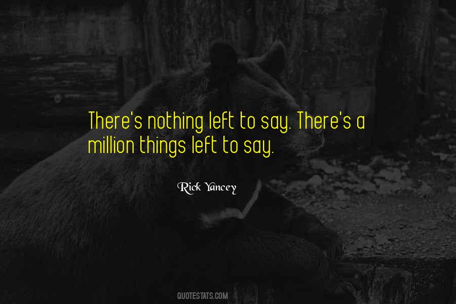Quotes About Nothing Left To Say #1639002