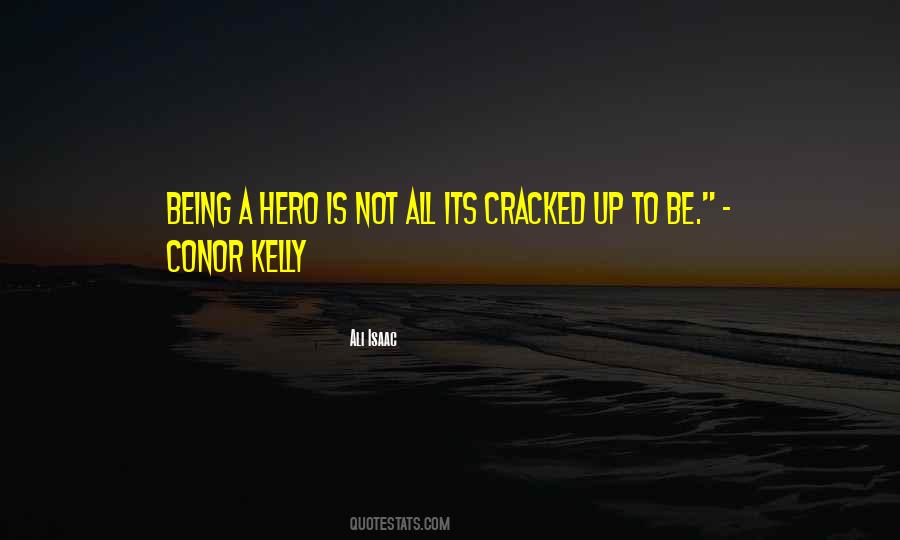 Quotes About Being A Hero #748923