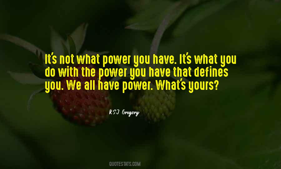 Power What Quotes #644485