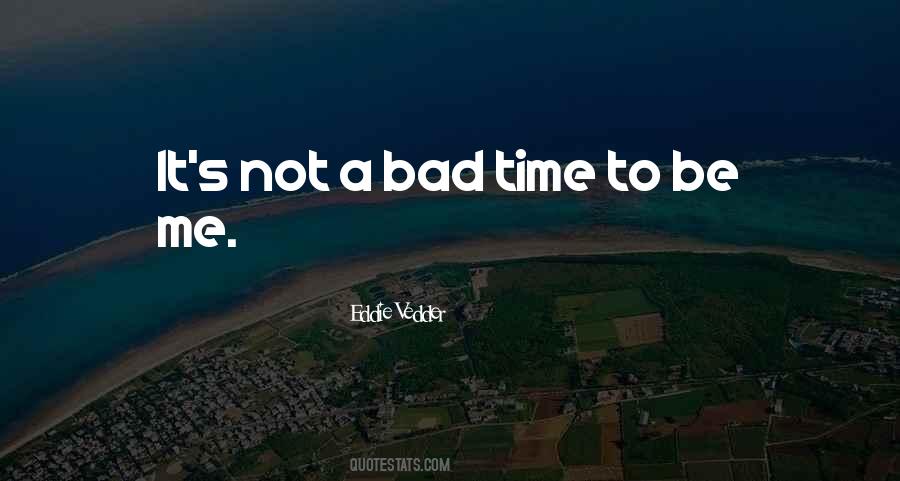 Quotes About A Bad Time #1266321