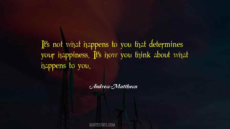 What Happens To You Quotes #1140633