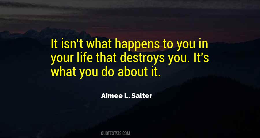 What Happens To You Quotes #419735