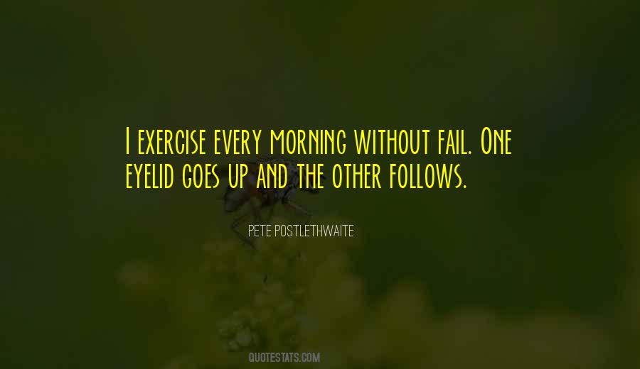 Quotes About Exercise In The Morning #336009