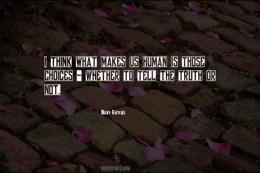 Quotes About What Makes Us Human #1054318